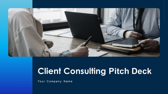 Client Consulting Pitch Deck Ppt PowerPoint Presentation Complete With Slides Client Consulting Pitch Deck Ppt PowerPoint Presentation Complete With Slides