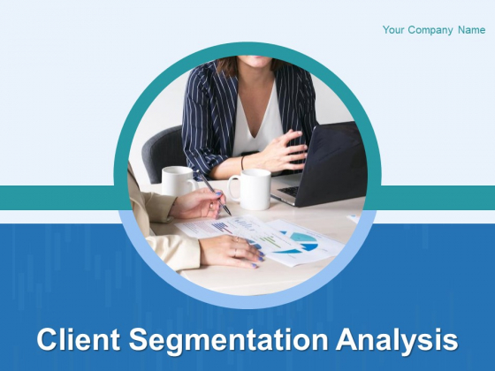 Client Segmentation Analysis Ppt PowerPoint Presentation Complete Deck With Slides Client Segmentation Analysis Ppt PowerPoint Presentation Complete Deck With Slides