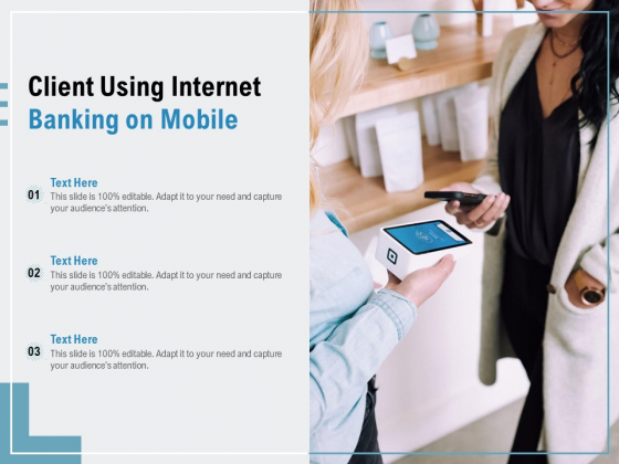 Client Using Internet Banking On Mobile Ppt PowerPoint Presentation Show Samples Client Using Internet Banking On Mobile Ppt PowerPoint Presentation Show Samples