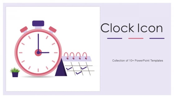 Clock Icon Ppt PowerPoint Presentation Complete Deck With Slides Clock Icon Ppt PowerPoint Presentation Complete Deck With Slides