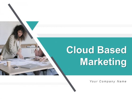 Cloud Based Marketing Ppt PowerPoint Presentation Complete Deck Cloud Based Marketing Ppt PowerPoint Presentation Complete Deck