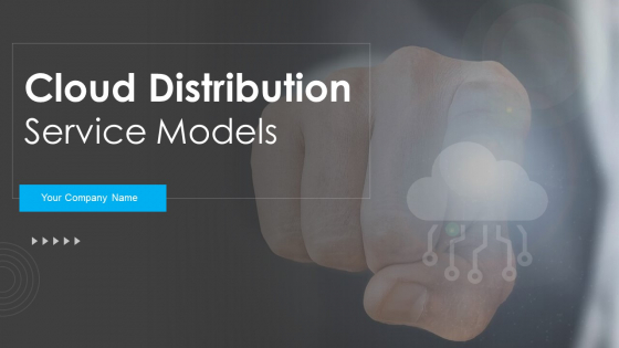 Cloud Distribution Service Models Ppt PowerPoint Presentation Complete With Slides