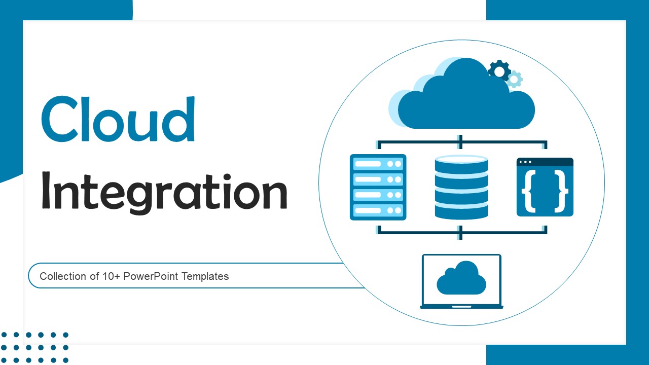 Cloud Integration Ppt PowerPoint Presentation Complete Deck With Slides ...