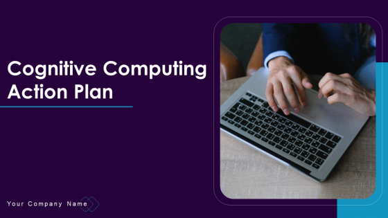 Cognitive Computing Action Plan Ppt PowerPoint Presentation Complete Deck With Slides