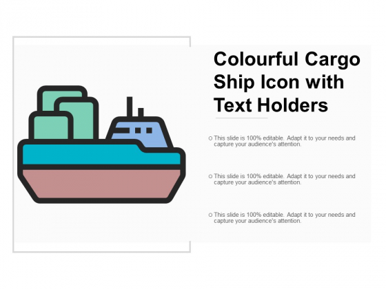 Colourful Cargo Ship Icon With Text Holders Ppt Powerpoint Presentation Icon Styles