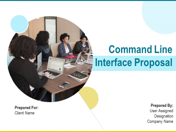 Command Line Interface Proposal Ppt PowerPoint Presentation Complete Deck With Slides Command Line Interface Proposal Ppt PowerPoint Presentation Complete Deck With Slides
