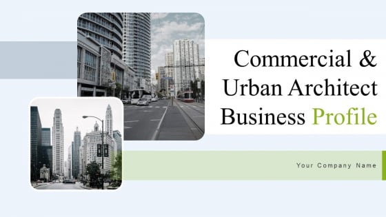 Commercial And Urban Architect Business Profile Ppt PowerPoint Presentation Complete With Slides Commercial And Urban Architect Business Profile Ppt PowerPoint Presentation Complete With Slides