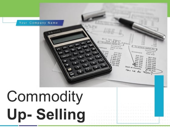 Commodity Up Selling Ppt PowerPoint Presentation Complete Deck With Slides Commodity Up Selling Ppt PowerPoint Presentation Complete Deck With Slides