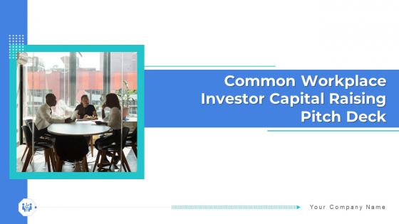 Common Workplace Investor Capital Raising Pitch Deck Ppt PowerPoint Presentation Complete Deck With Slides