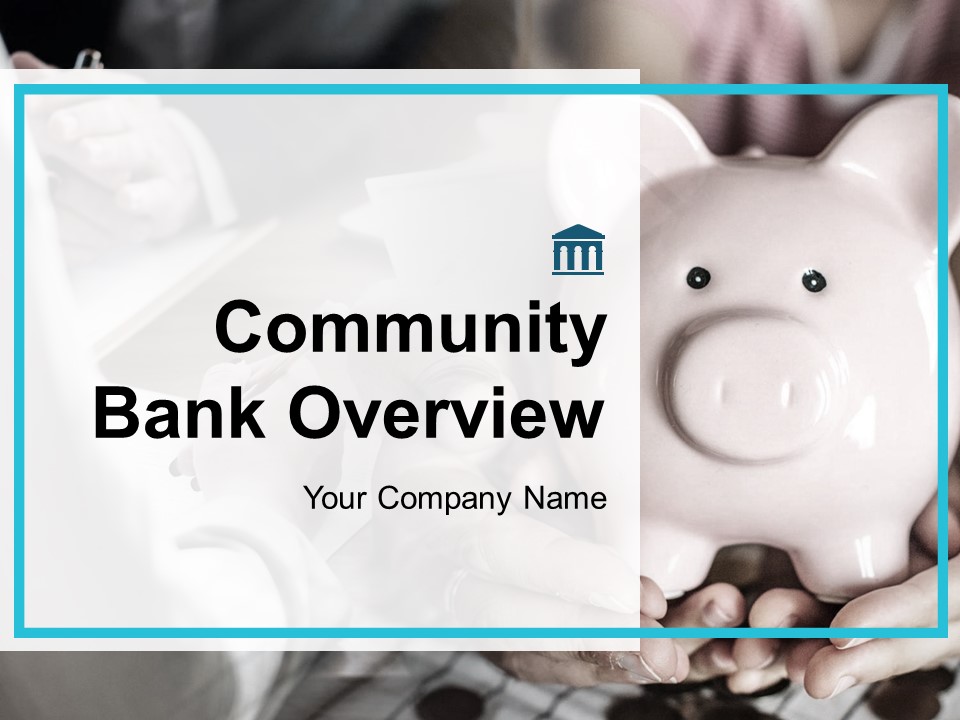 Community Bank Overview Ppt PowerPoint Presentation Complete Deck With Slides