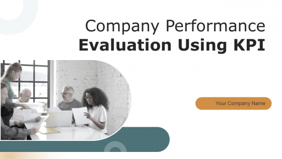 Company Performance Evaluation Using KPI Ppt PowerPoint Presentation Complete Deck With Slides