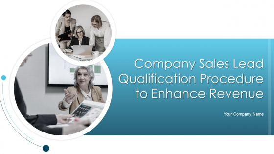 Company Sales Lead Qualification Procedure To Enhance Revenue Ppt PowerPoint Presentation Complete Deck With Slides