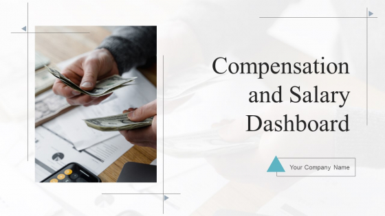 Compensation And Salary Dashboard Ppt PowerPoint Presentation Complete Deck With Slides