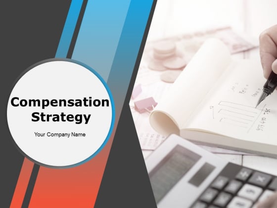Compensation Strategy Ppt PowerPoint Presentation Complete Deck With Slides