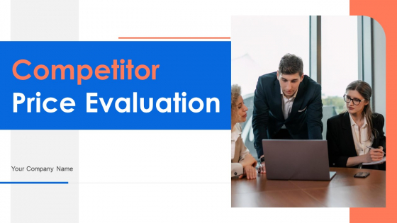 Competitor Price Evaluation Ppt PowerPoint Presentation Complete Deck With Slides