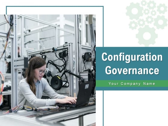 Configuration Governance Improvements Process Ppt PowerPoint Presentation Complete Deck Configuration Governance Improvements Process Ppt PowerPoint Presentation Complete Deck