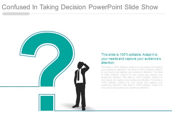 Confused In Taking Decision Powerpoint Slide Show Confused In Taking Decision Powerpoint Slide Show