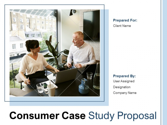 Consumer Case Study Proposal Ppt PowerPoint Presentation Complete Deck With Slides Consumer Case Study Proposal Ppt PowerPoint Presentation Complete Deck With Slides