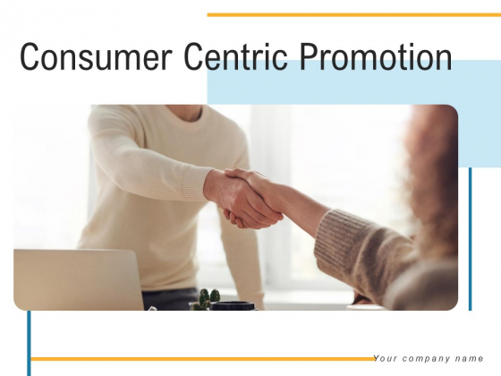 Consumer Centric Promotion Ppt Powerpoint Presentation Complete Deck With Slides Consumer Centric Promotion Ppt Powerpoint Presentation Complete Deck With Slides