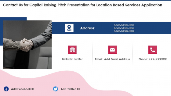 Contact Us For Capital Raising Pitch Presentation For Location Based Services Application Portrait PDF Contact Us For Capital Raising Pitch Presentation For Location Based Services Application Portrait PDF