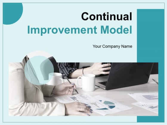 Continual Improvement Model Ppt PowerPoint Presentation Complete Deck With Slides
