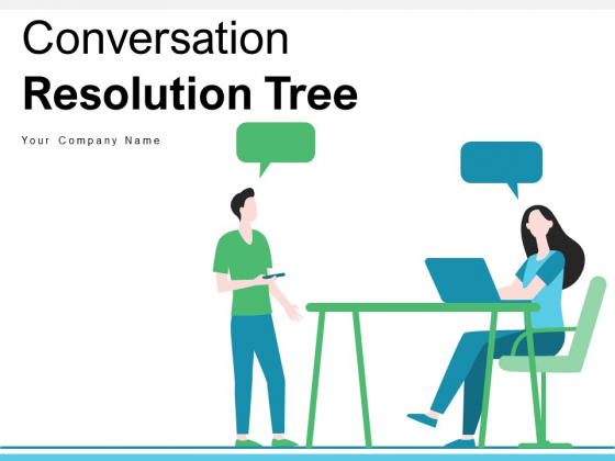 Conversation Resolution Tree Business Customer Ppt PowerPoint Presentation Complete Deck