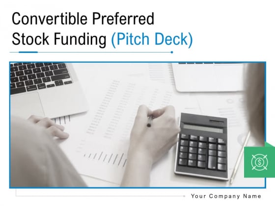 Convertible Preferred Stock Funding Pitch Deck Ppt PowerPoint Presentation Complete Deck With Slides Convertible Preferred Stock Funding Pitch Deck Ppt PowerPoint Presentation Complete Deck With Slides