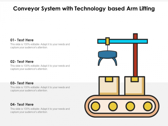 Conveyor System With Technology Based Arm Lifting Ppt PowerPoint Presentation Visuals PDF