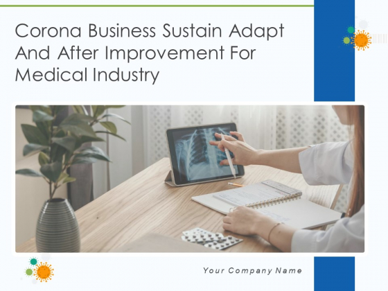 Corona Business Sustain Adapt And After Improvement For Medical Industry Ppt PowerPoint Presentation Complete Deck With Slides