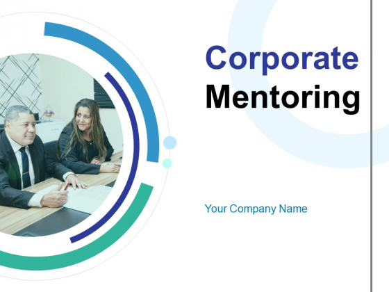 Corporate Mentoring Ppt PowerPoint Presentation Complete Deck With Slides Corporate Mentoring Ppt PowerPoint Presentation Complete Deck With Slides