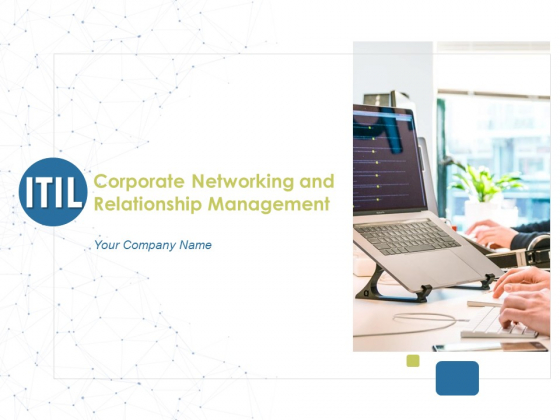 Corporate Networking And Relationship Management Ppt PowerPoint Presentation Complete Deck With Slides Corporate Networking And Relationship Management Ppt PowerPoint Presentation Complete Deck With Slides