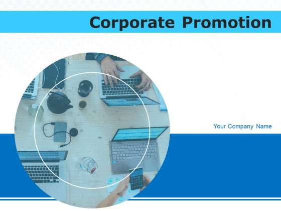Corporate Promotion Ppt PowerPoint Presentation Complete Deck With Slides Corporate Promotion Ppt PowerPoint Presentation Complete Deck With Slides