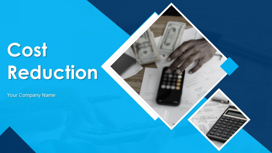 Cost Reduction Ppt PowerPoint Presentation Complete With Slides Cost Reduction Ppt PowerPoint Presentation Complete With Slides
