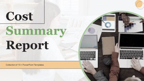 Cost Summary Report Ppt PowerPoint Presentation Complete Deck With Slides