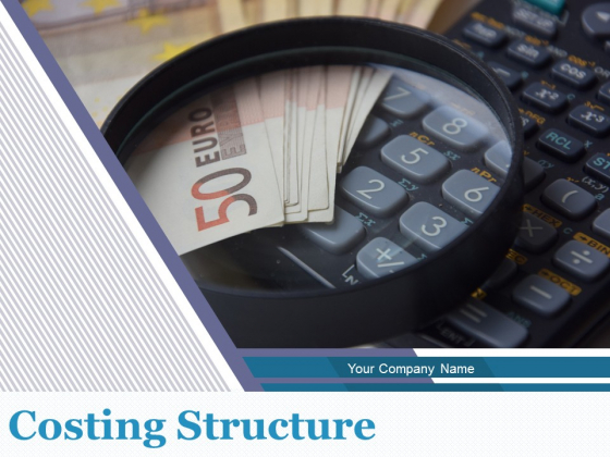 Costing Structure Ppt PowerPoint Presentation Complete Deck With Slides