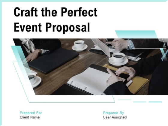 Craft The Perfect Event Proposal Ppt PowerPoint Presentation Complete Deck With Slides Craft The Perfect Event Proposal Ppt PowerPoint Presentation Complete Deck With Slides
