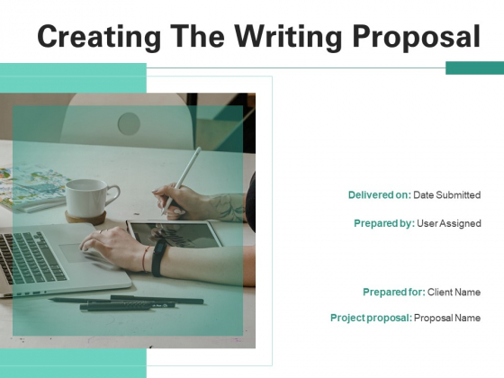 Creating The Writing Proposal Ppt PowerPoint Presentation Complete Deck With Slides Creating The Writing Proposal Ppt PowerPoint Presentation Complete Deck With Slides