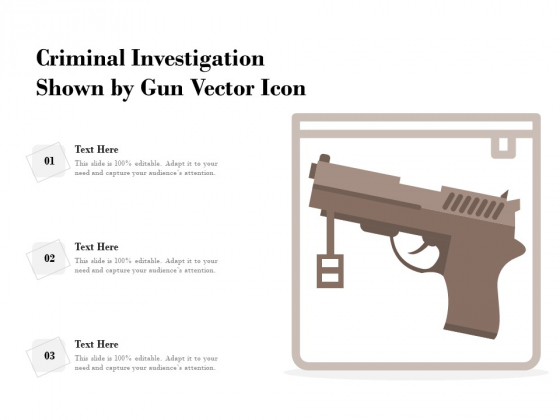Criminal Investigation Shown By Gun Vector Icon Ppt PowerPoint Presentation File Ideas PDF