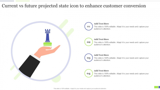 Current Vs Future Projected State Icon To Enhance Customer Conversion Graphics PDF