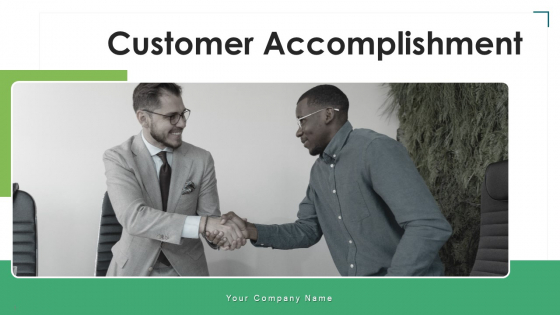 Customer Accomplishment Develop Implementation Ppt PowerPoint Presentation Complete Deck With Slides Customer Accomplishment Develop Implementation Ppt PowerPoint Presentation Complete Deck With Slides