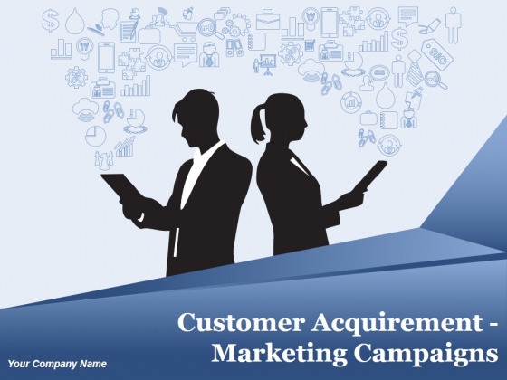 Customer Acquirement Marketing Campaigns Ppt PowerPoint Presentation Complete Deck With Slides