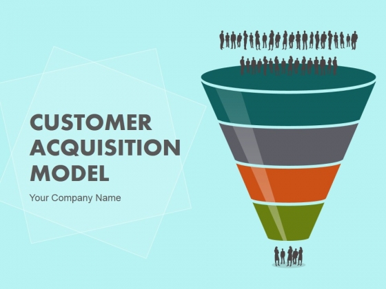 Customer Acquisition Model Ppt PowerPoint Presentation Complete Deck With Slides
