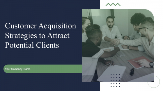 Customer Acquisition Strategies To Attract Potential Clients Ppt PowerPoint Presentation Complete Deck With Slides