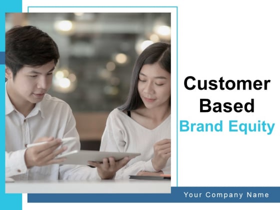 Customer Based Brand Equity Ppt PowerPoint Presentation Complete Deck With Slides Customer Based Brand Equity Ppt PowerPoint Presentation Complete Deck With Slides