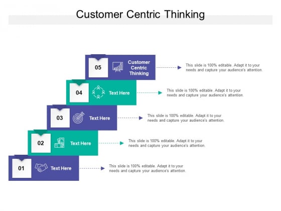 Customer Centric Thinking Ppt PowerPoint Presentation Outline Deck Cpb