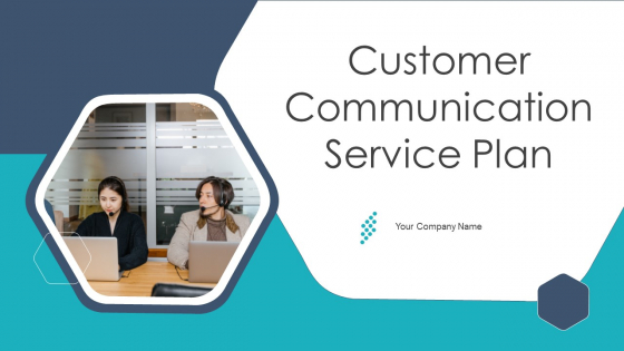 Customer Communication Service Plan Ppt PowerPoint Presentation Complete Deck With Slides