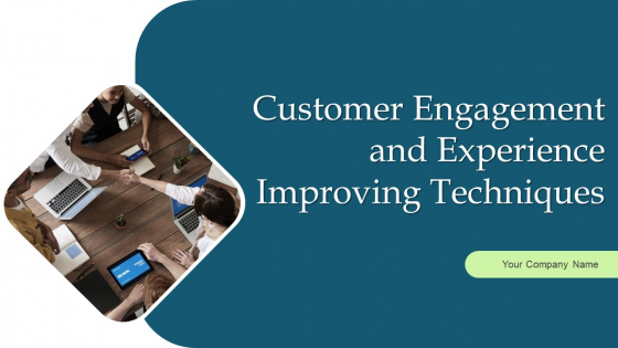 Customer Engagement And Experience Improving Techniques Ppt PowerPoint Presentation Complete Deck With Slides Customer Engagement And Experience Improving Techniques Ppt PowerPoint Presentation Complete Deck With Slides