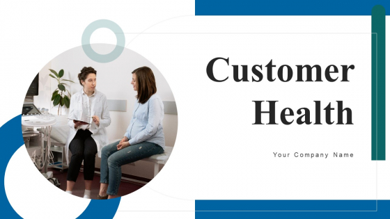 Customer Health Ppt PowerPoint Presentation Complete Deck With Slides