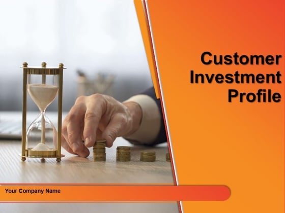 Customer Investment Profile Ppt PowerPoint Presentation Complete Deck With Slides Customer Investment Profile Ppt PowerPoint Presentation Complete Deck With Slides