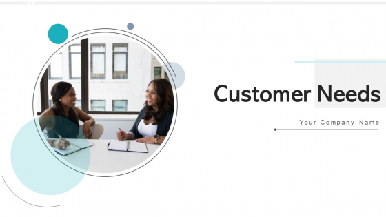 Customer Needs Analysis Interpretation Ppt PowerPoint Presentation Complete Deck With Slides Customer Needs Analysis Interpretation Ppt PowerPoint Presentation Complete Deck With Slides